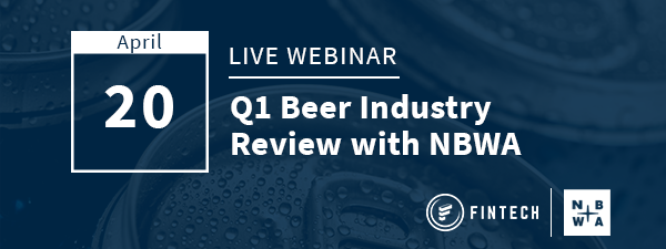 Q1 Beer Industry Review with Fintech & NBWA