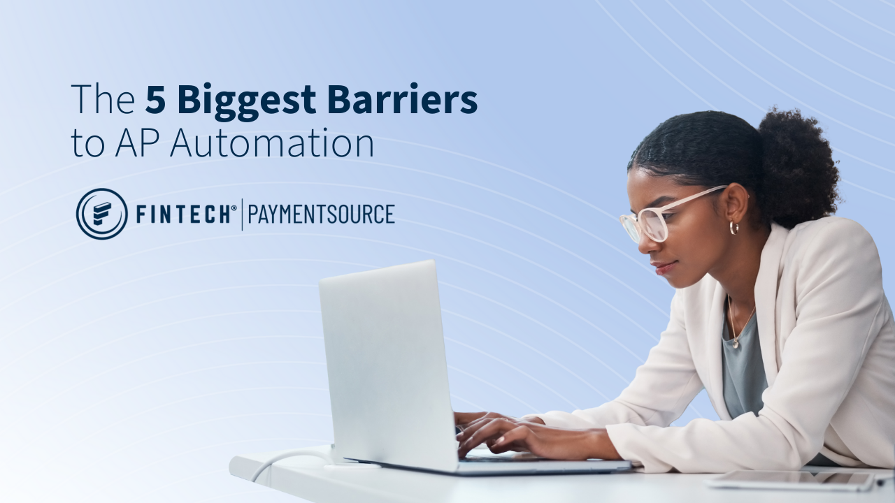 The 5 Biggest Barriers to AP Automation